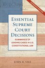 Essential Supreme Court Decisions Summaries of Leading Cases in US Constitutional Law