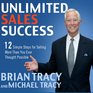 Unlimited Sales Success 12 Simple Steps for Selling More than You Ever Thought Possible