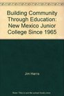 Building Community Through Education New Mexico Junior College Since 1965