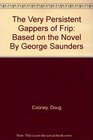 The Very Persistent Gappers of Frip Based on the Novel By George Saunders