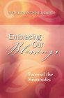 Embracing Our Blessings Faces of the Beatitudes