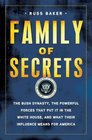 Family of Secrets The Bush Dynasty the Powerful Forces That Put It in the White House and What Their Influence Means for America