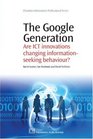The 'Google' Generation Are ICT Innovations Changing Information Seeking Behaviour