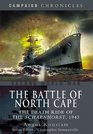 BATTLE OF NORTH CAPE THE The Death Ride of the Scharnhorst 1943