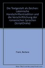 Die Textgestalt als Zeichen Lateinische Handschriftentradition und die Verschriftlichung der romanischen Sprachen