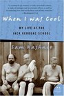 When I Was Cool My Life At The Jack Kerouac School