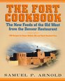 The Fort Cookbook New Foods of the Old West from the Denver Restaurant