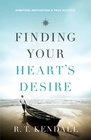 Finding Your Heart's Desire Ambition Motivation and True Success