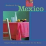 Handmade Style: Mexico: Simple Projects and Inspiration for the Home (Handmade Style)