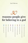 50 Reasons People Give for Believing in a God