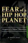 Fear of a Hip Hop Planet America's New Dilemma