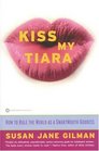 Kiss My Tiara How to Rule the World as a SmartMouth Goddess