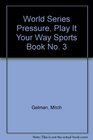 World Series Pressure Play It Your Way Sports Book No 3