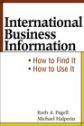 International Business Information How to Find It How to Use It