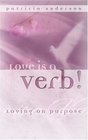 Love is a Verb  Loving on Purpose