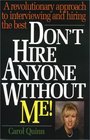 Don't Hire Anyone Without Me A Revolutionary Approach to Interviewing  Hiring the Best