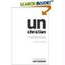 Unchristian What a New Generation Really Thinks about Christianity  and Why It Matters