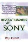 Revolutionaries at Sony The Making of the Sony Playstation and The Visionaries Who Conquered The World of Video Games