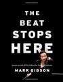 The Beat Stops Here Lessons on and off the Podium for Today's Conductor