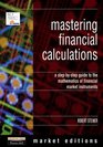 Mastering Financial Calculations  A StepbyStep Guide to the Mathematics of Financial Market Instruments