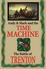 Andy  Mark and the Time Machine The Battle of Trenton