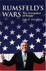 Rumsfeld's Wars The Arrogance of Power