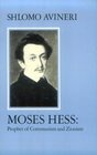 Moses Hess Prophet of Communism and Zionism