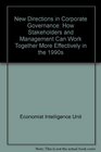 New Directions in Corporate Governance How Stakeholders and Management Can Work Together More Effectively in the 1990s