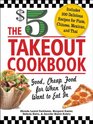 The 5 Takeout Cookbook Good Cheap Food for When You Want to Eat In