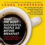 What the Most Successful People Do Before Breakfast And Two Other Short Guides to Achieving More at Work and at Home