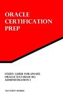 Study Guide for 1Z0052 Oracle Database 11g Administration I Oracle Certification Prep