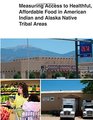 Measuring Access to Healthful Affordable Food in American Indian and Alaska Native Tribal Areas