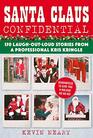 Santa Claus Confidential 150 LaughOutLoud Stories from a Professional Kris Kringle