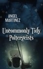 Uncommonly Tidy Poltergeists