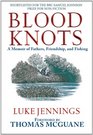 Blood Knots A Memoir of Fathers Friendship and Fishing