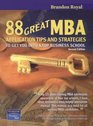 88 Great MBA Application Tips and Strategies to Get You Into a Top Business School 2nd Edition