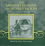 The Mendelssohns on Honeymoon The 1837 Diary of Felix and Cecile Mendelssohn Bartholdy Together With Letters to Their Families