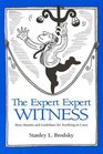 The Expert Expert Witness More Maxims and Guidelines for Testifying in Court
