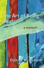 The Art of Being Deaf A Memoir