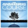 The Awakening Course Discover the Missing Secret for Attracting Health Wealth Happiness and Love