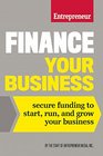 Finance Your Business Secure Funding to Start Run and Grow Your Business