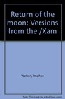 Return of the moon Versions from the /Xam