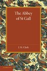 The Abbey of St Gall as a Centre of Literature and Art