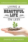 Living a Beautiful Life on Less: The Blissful and Domestic Guide to Food, Fun, and Finances