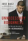 Unnecessary Roughness Inside the Trial and Final Days of Aaron Hernandez