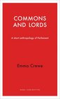 Commons and Lords A Short Anthropology of Parliament