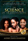 The Science of Transitioning A Complete Guide to Hair Care for Transitioners and New Naturals
