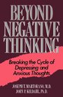 Beyond Negative Thinking Breaking the Cycle of Depressing and Anxious Thoughts