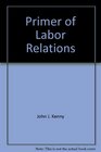 Primer of Labor Relations