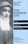 The Hidden Life: Hagiographic Essays, Meditations, Spiritual Texts (Collected Works of Edith Stein, Vol 4)